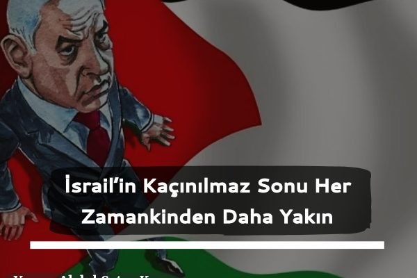 İsrail’in Kaçınılmaz Sonu Her Zamankinden Daha Yakın